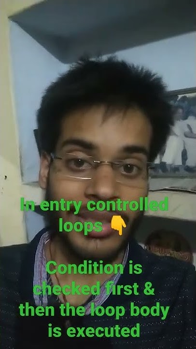 Difference between entry controlled loops and exit controlled loops ? # ...