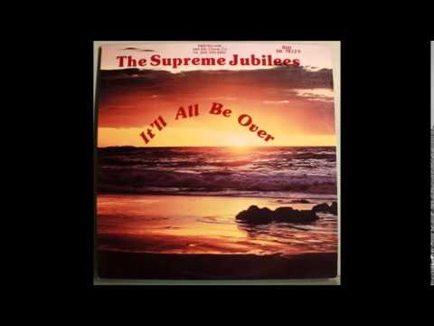 The Supreme Jubilees - It'll All Be Over