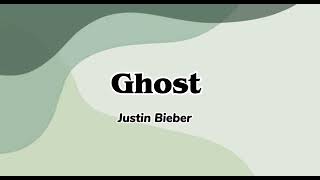 Justin Bieber - Ghost (lyrics)