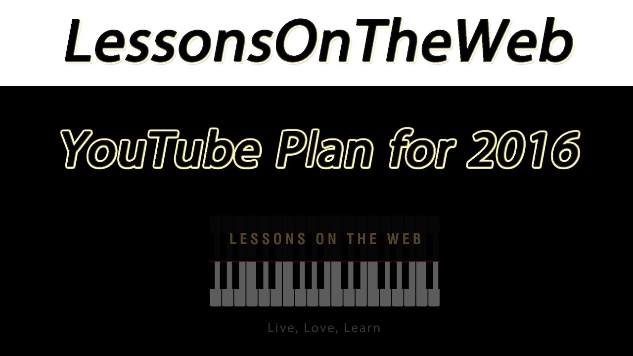 LessonsOnTheWeb's Plan for 2016 - Youtube