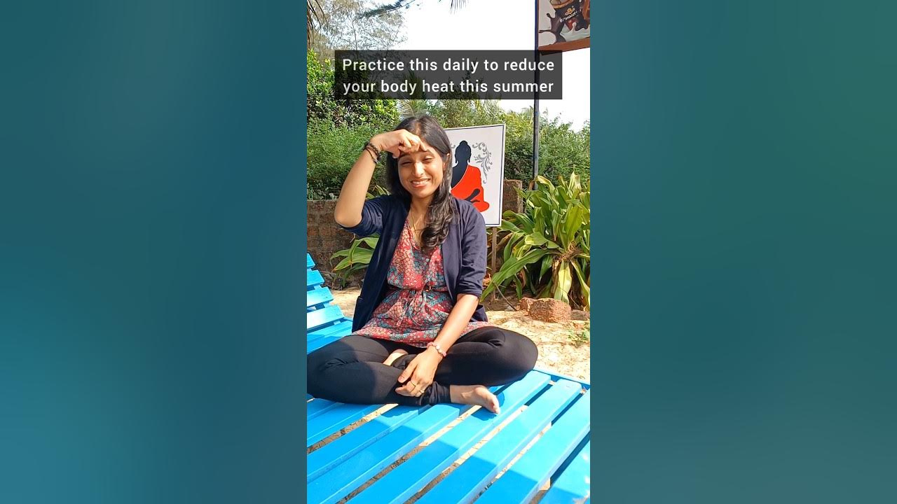 Practice this daily to reduce your body heat naturallyHow to beat the