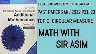 Add Math IGCSE 0606 and O levels 4037 Past Paper P21,23 O/N 2012. Circular Measure Lecture 351.