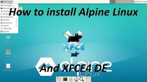 How to install Alpine Linux and Xfce4