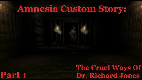Amnesia Custom Story: The Cruel Ways - Part 1 - SO MANY JUMPSCARES!