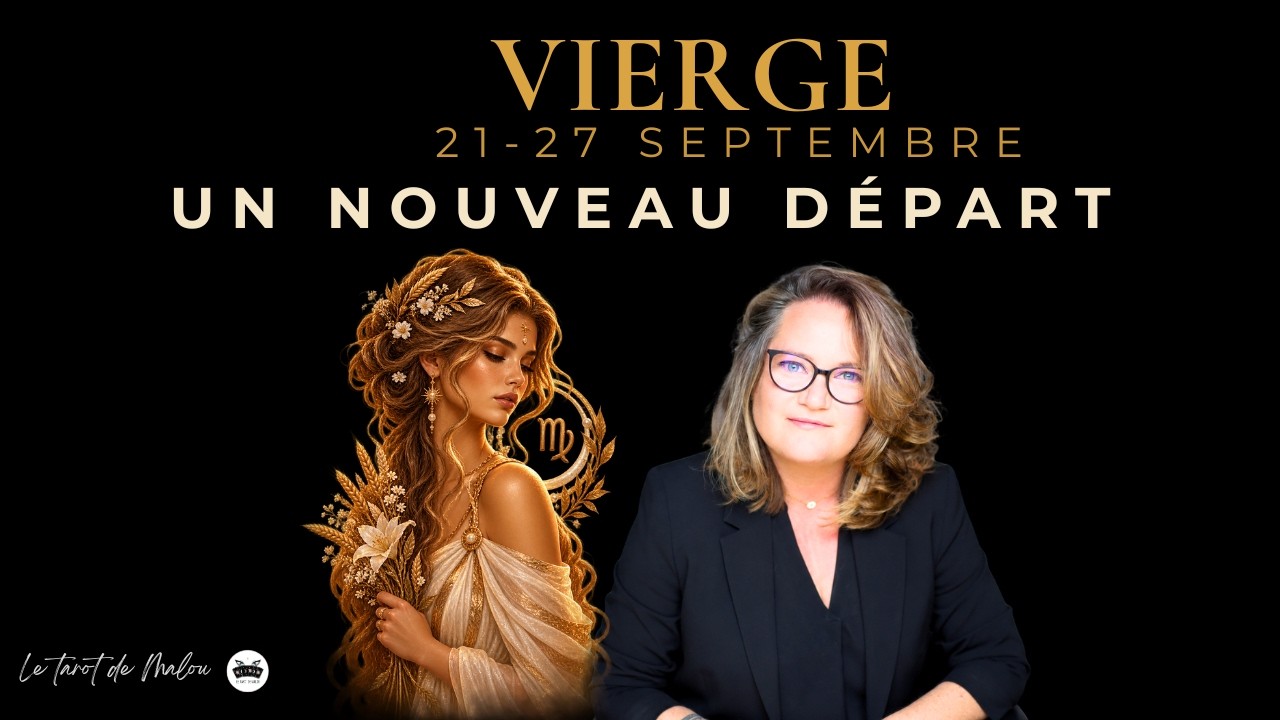 ♍ VIERGE - UN NOUVEAU DÉPART | Horoscope semaine 21 au 27 septembre