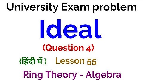 University Exam problem - Question 4 -  Ideal - Ring Theory -  Algebra