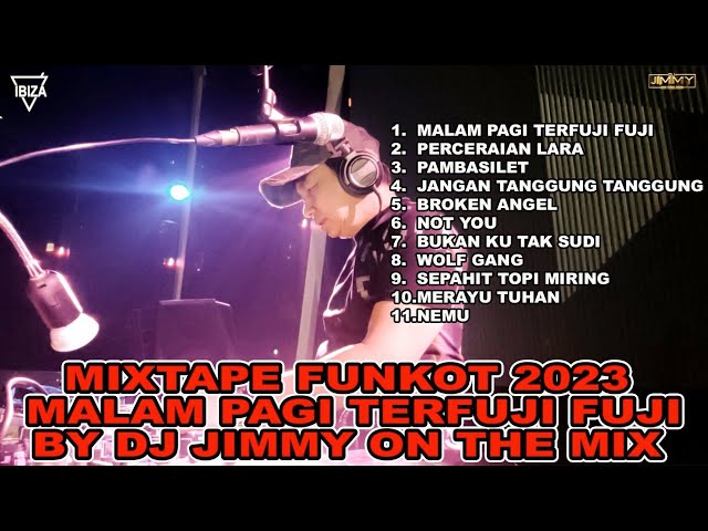 MIXTAPE 2023 MALAM PAGI TERFUJI FUJI BY DJ JIMMY ON THE MIX class=