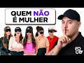 QUEM NÃO É MULHER? ft. MARKZITU