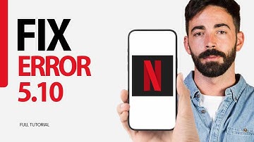 How To Fix Error 5.10 On Netflix App 2025