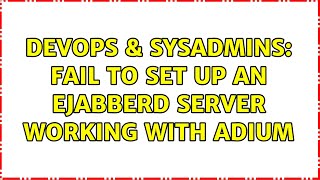 Celebrity DevOps & SysAdmins: Fail to set up an ejabberd server working with Adium Net Worth