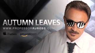Video thumbnail of "Professor RJ Ross - Autumn Leaves"