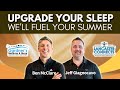 Upgrade Your Sleep We'll Fuel Your Summer - Episode 248