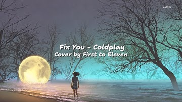 Fix You (Coldplay) - Acoustic Cover by First to Eleven | Lyrics