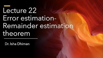 Lecture 22 Remainder estimation theorem