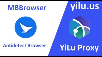 Integrate YiLu Proxy with MBBrowser Antidetect Browser- yilu.us