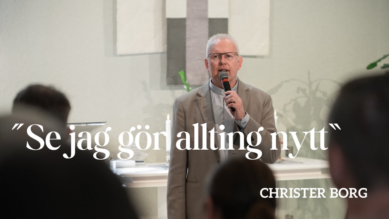 Gudstjänst: Se jag gör allting nytt | Christer Borg