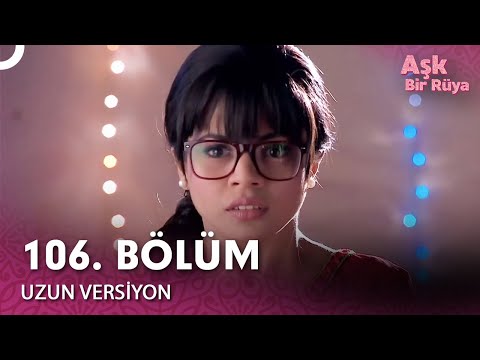 Aşk Bir Rüya Hint Dizisi 106.Bölüm (Uzun Versiyon)