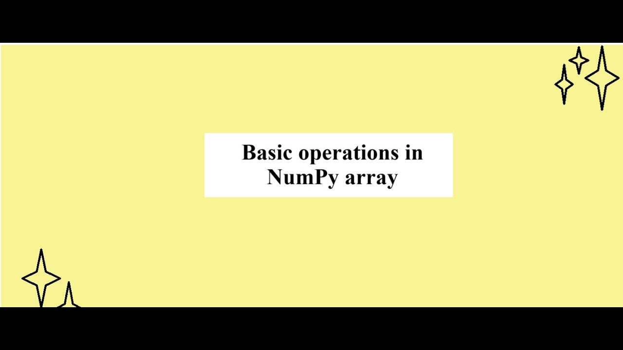 Fundamentals of data science | Basic operations in NumPy array - YouTube