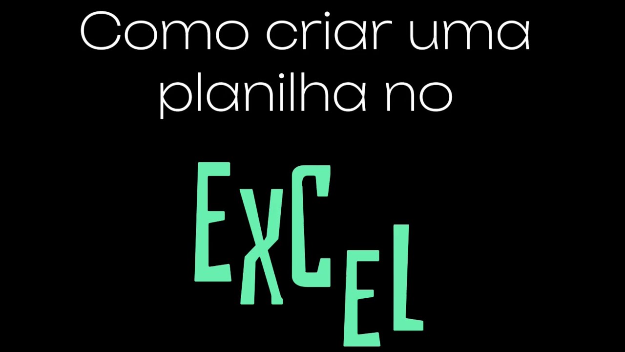Como criar uma planilha no EXCEL - YouTube