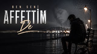  BEN SENİ AFFETTİM DE | Ağır Duygusal Slow Arabesk | “Giden Sen Oldun Ama Benden Hiçbir Şey Gitmedi”