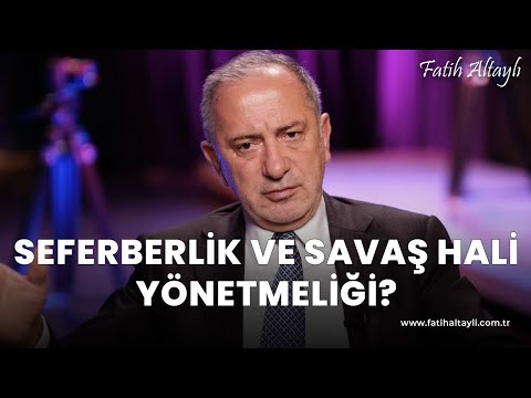 Fatih Altaylı yorumluyor: Muallak maddeleriyle “Seferberlik ve Savaş Hâli Yönetmeliği”