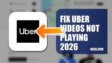 How To Fix Uber Videos Not Playing 2026