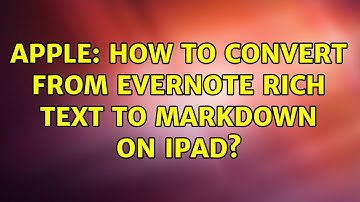 Apple: How to convert from evernote rich text to markdown on IPad? (2 Solutions!!)