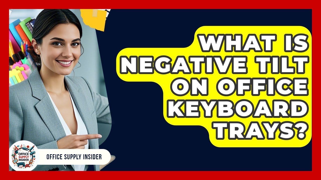 What Is Negative Tilt On Office Keyboard Trays? - Office Supply Insider