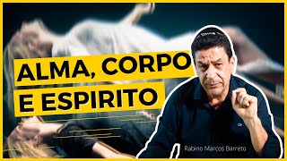 ALMA, CORPO E ESPIRITO | RABINO MARCOS BARRETO