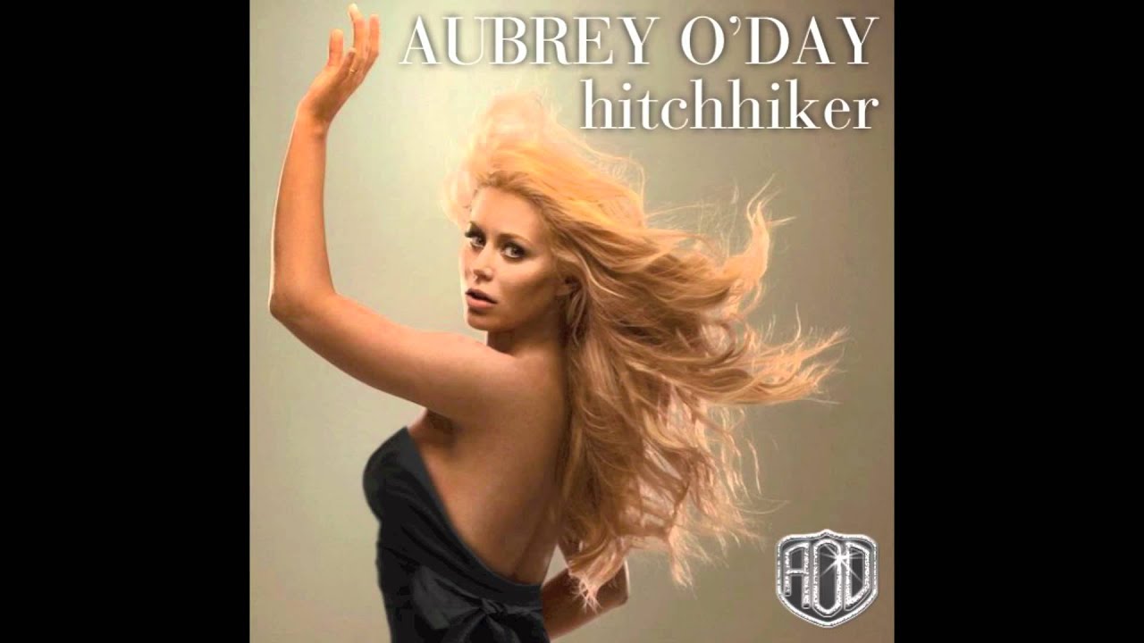 Aubrey O'Day Hitchhiker FULL SONG YouTube