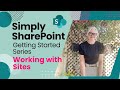 Working with SharePoint Sites Getting Started Series Part 2