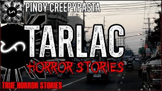 Tarlac Horror Stories  | True Horror Stories | Pinoy Creepypasta