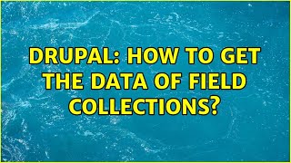 Drupal: How to get the data of field collections?