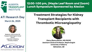 Full ATI Research Day 2025 Lunch Symposium Treatment Strategies for Thrombotic Microangiopathy: Kidney Guide