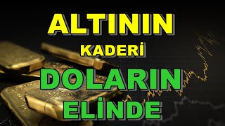 Altının Kaderi Doların Elinde Mi? Altın Yorumları | Dolar Yorumları