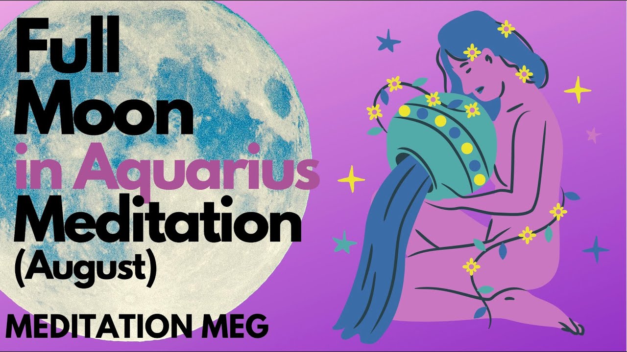 August Super Moon Guided Meditation Lion's Gate Full Moon in Aquarius ...