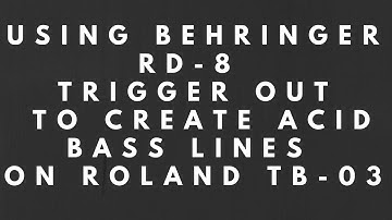 Using Behringer RD-8 Trigger Out to Create Acid Basslines on Roland TB-03