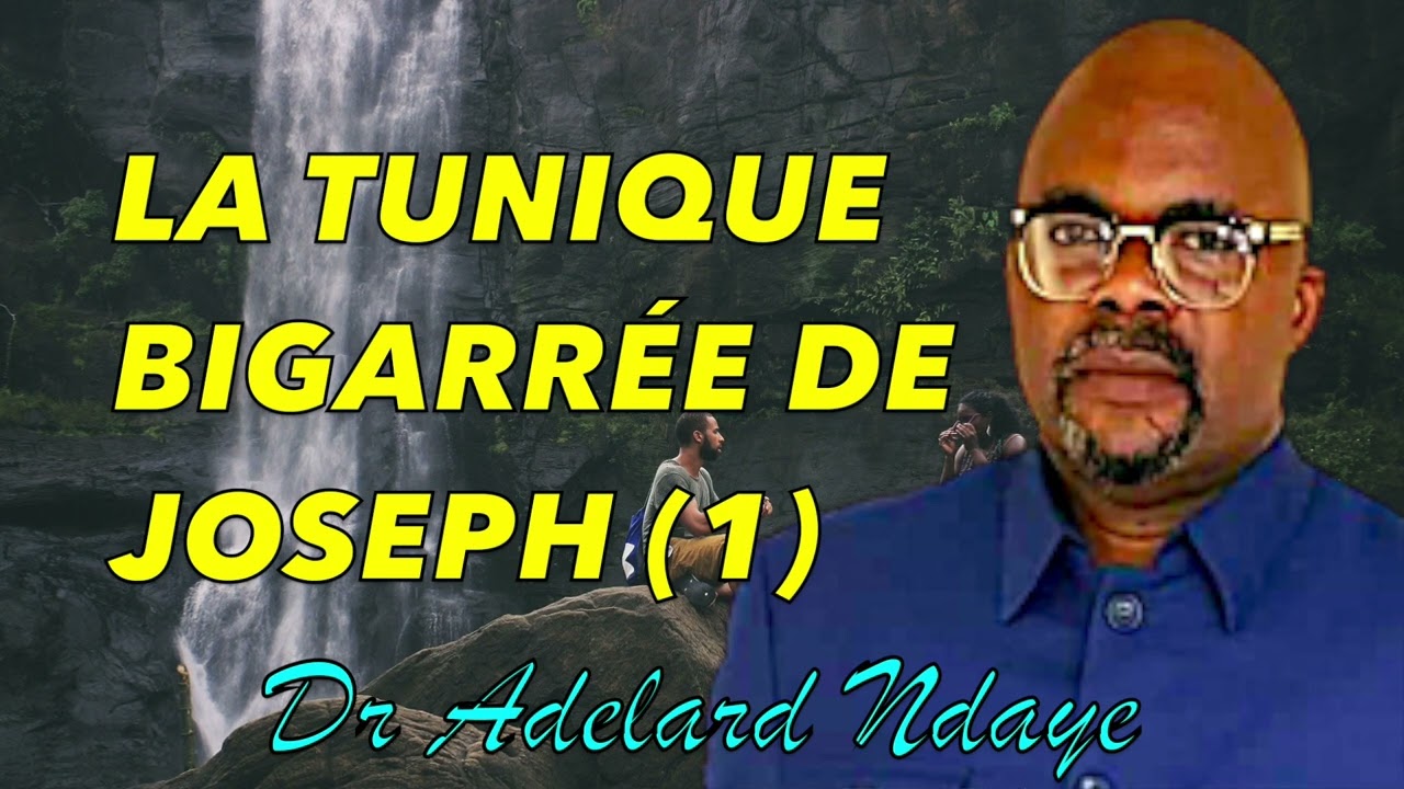 LA TUNIQUE BIGARRÉE DE JOSEPH 1ERE PARTIE  Dr Adelard Ndaye
