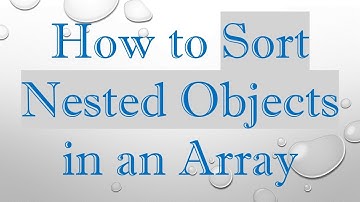 How to Sort Nested Objects in an Array