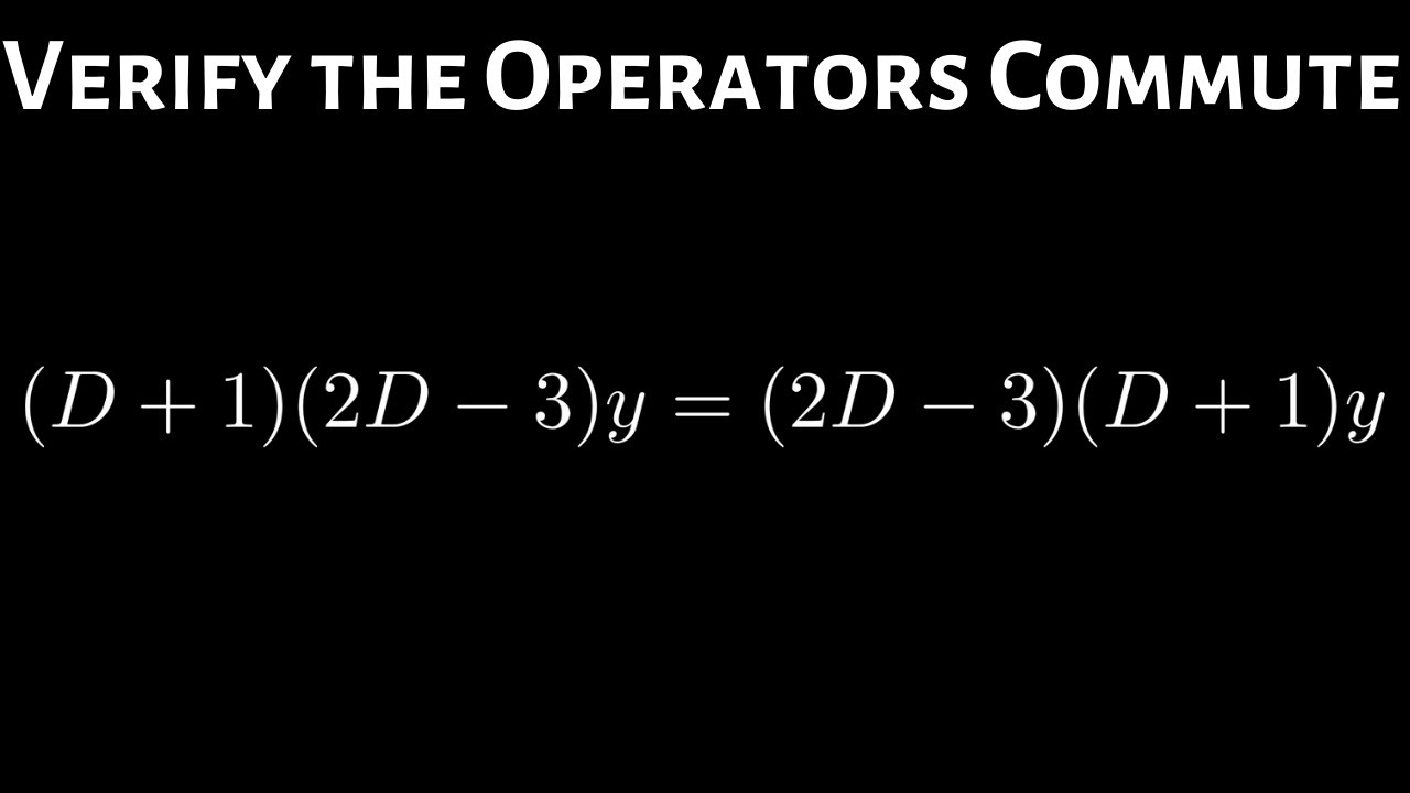 Verify D 1 2d 3 Y 2d 3 D 1 Y Where D Is The Differential Operator Youtube Verify D 1 2d 3 Y 2d 3 D 1 Y Where D Is The Differential Operator Youtube