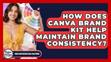 How Does Canva Brand Kit Help Maintain Brand Consistency? - Video And Design Saas Solutions