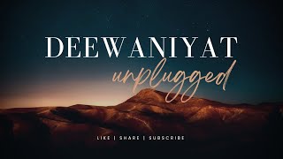 2 - Deewaniyat Unplugged - Cover Song | Vishal Mishra 