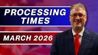 PROCESSING TIMES MARCH 2026 | HOW LONG WILL YOUR VISA TAKE?