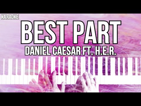 Best Part Karaoke Daniel Caesar Ft. H.E.R. Slowed Acoustic Piano ...