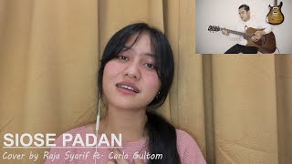 SIOSE PADAN - Cover by Raja Syarif ft. Carla Gultom