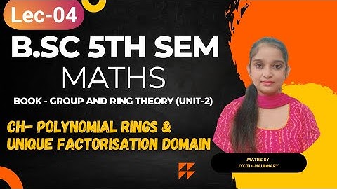 B.Sc 5th sem Maths || Ch- Polynomial ring and unique factorisation domain || By Jyoti Chaudhary ✍️✍️