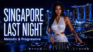 Singapore Last Night | After Drift With You | Melodic & Progressive House Flow 2026