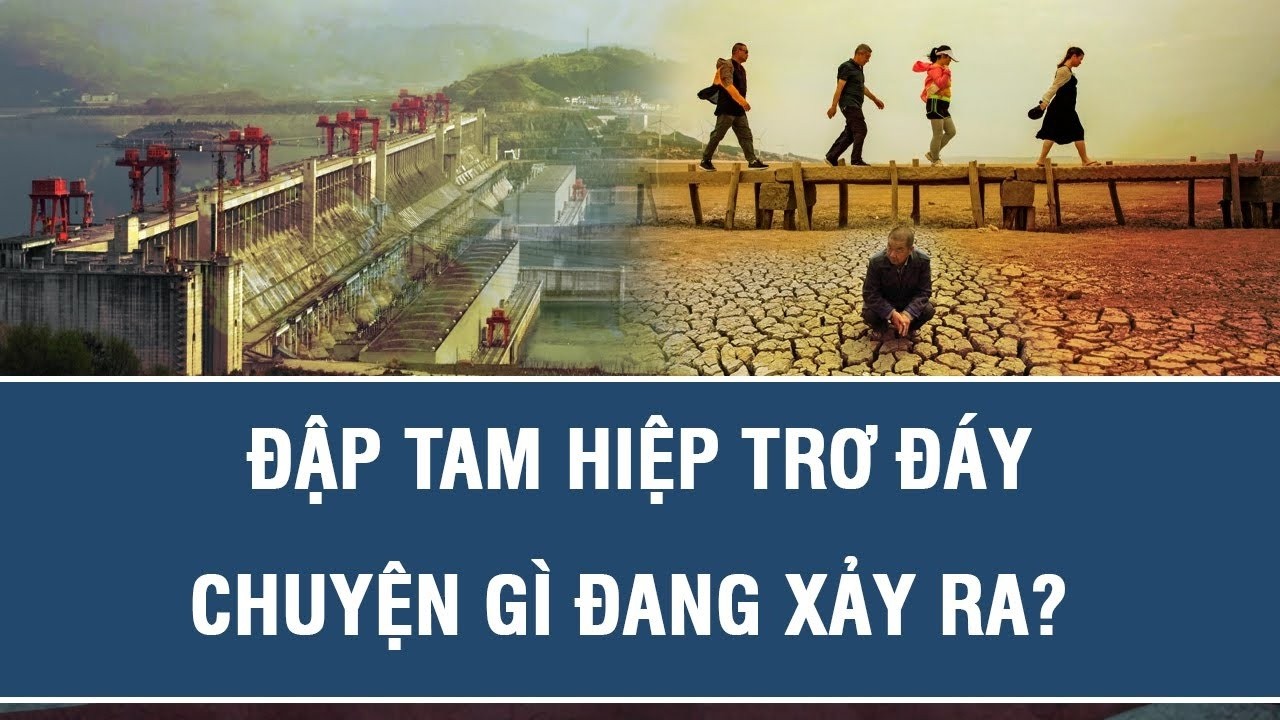 ĐẬP TAM HIỆP TRƠ ĐÁY CHUYỆN GÌ ĐANG XẢY RA?