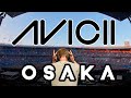 Avicii - Live in Osaka Japan 2016