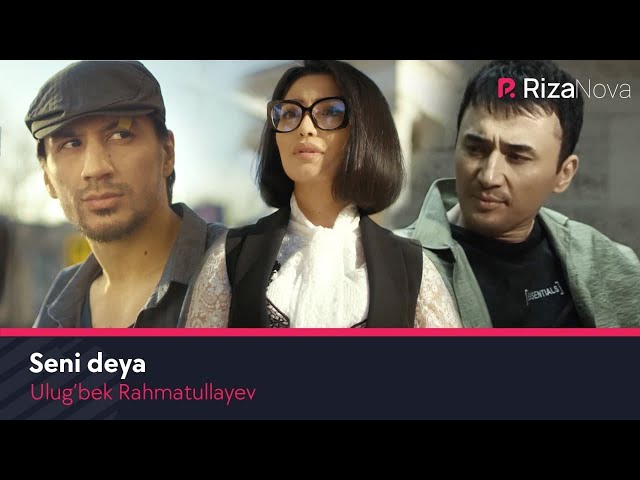 Ulug’bek Rahmatullayev - Seni deya (Official Music Video)